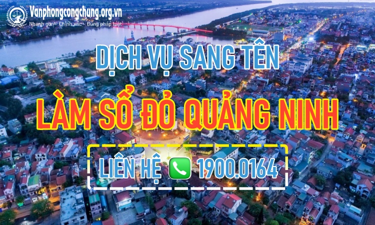 Dịch vụ sang tên - làm sổ đỏ nhanh Quảng Yên Quảng Ninh
