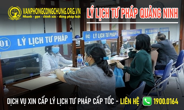 Dịch vụ xin cấp phiếu lý lịch tư pháp cấp tốc ở Quảng Ninh