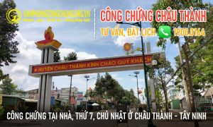 Dịch vụ công chứng trọn gói ở Châu Thành - Tây Ninh